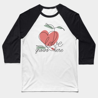 Love Grows Here Baseball T-Shirt